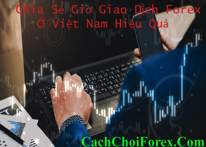 Giờ giao dịch Forex ở Việt Nam